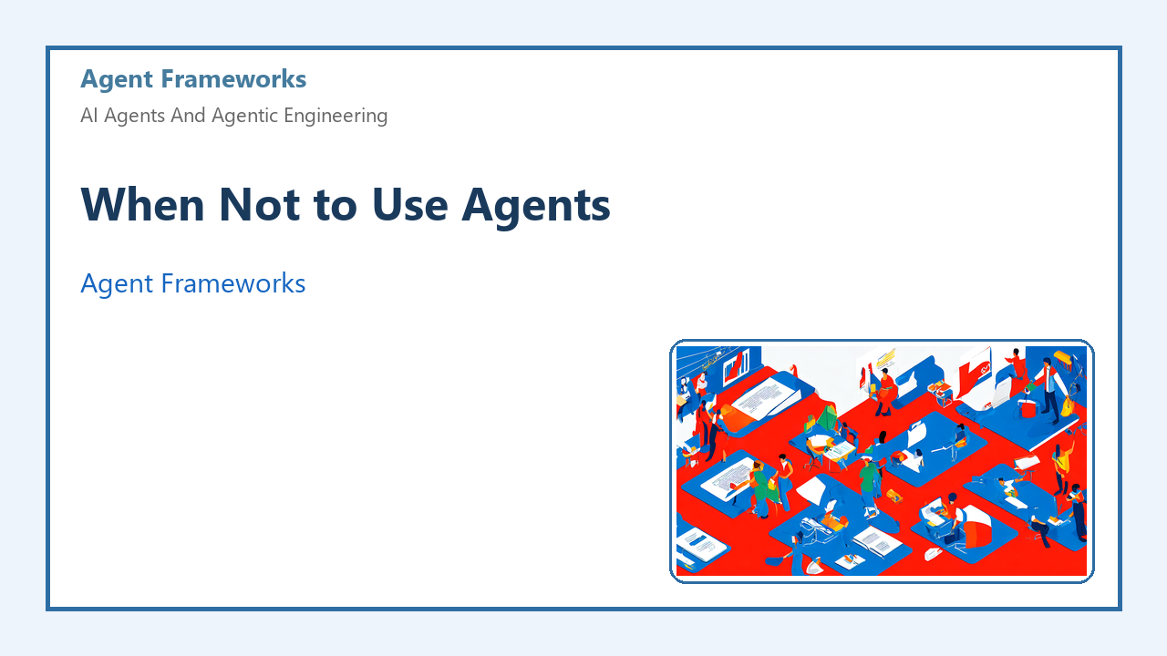 When Not to Use Agents